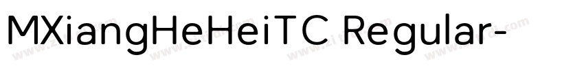 MXiangHeHeiTC Regular字体转换